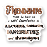 Friendships Solid Foundation sarcasm funny vinyl waterproof sticker