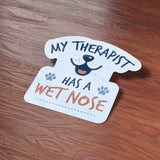 My Therapist Has a Wet Nose – Funny Dog Sticker