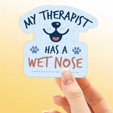 My Therapist Has a Wet Nose – Funny Dog Sticker