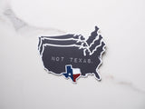 Texas Not Texas Waterproof Vinyl Sticker