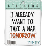 Already want to take a Nap Sarcastic Saying Vinyl Sticker