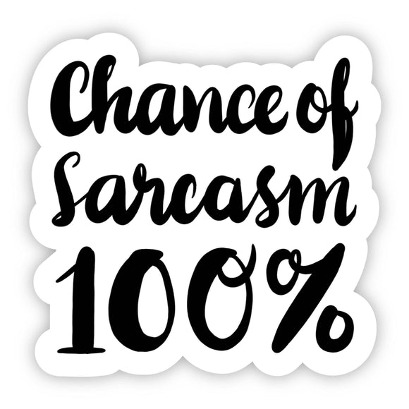 Chance of Sarcasm 100% Vinyl Sticker