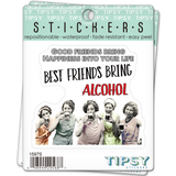 Best Friends Bring Alcohol Waterproof Vinyl Sticker
